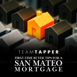 First-Time Buyer Tips for a San Mateo Mortgage